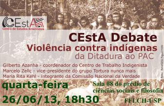 CEstA Debate: Violência contra Indígenas - da Ditadura ao PAC