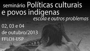 Seminário Políticas Culturais e Povos indígenas